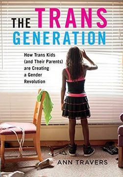 portada The Trans Generation: How Trans Kids (And Their Parents) are Creating a Gender Revolution 