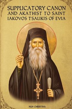 portada Supplicatory Canon and Akathist to Saint Iakovos Tsalikis of Evia (in English)