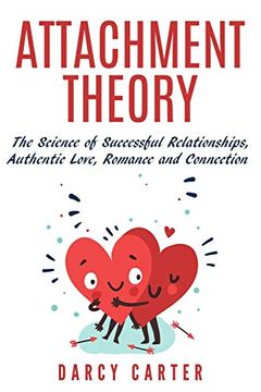 portada Attachment Theory, The Science of Successful Relationships, Authentic Love, Romance and Connection (en Inglés)