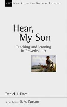 portada Hear my Son: Teaching and Learning in Proverbs 1-9 (New Studies in Biblical Theology) (in English)