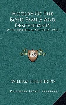 portada history of the boyd family and descendants: with historical sketches (1912) (in English)