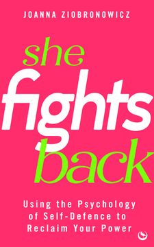 portada She Fights Back: Using Self-Defence Psychology to Reclaim Your Power