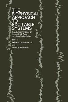 portada The Biophysical Approach to Excitable Systems: A Volume in Honor of Kenneth S. Cole on His 80th Birthday (in English)