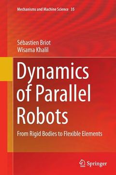 portada Dynamics of Parallel Robots: From Rigid Bodies to Flexible Elements (en Inglés)