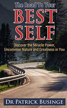 portada The Road to Your Best Self: Discover the Miracle Power, Uncommon Nature and Greatness in you (en Inglés)