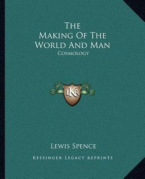 portada the making of the world and man: cosmology (en Inglés)