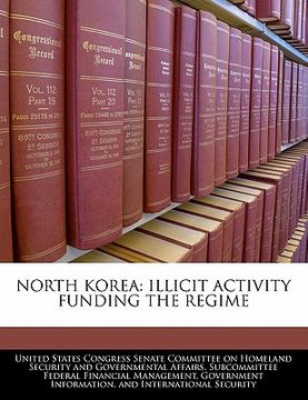 portada north korea: illicit activity funding the regime (en Inglés)