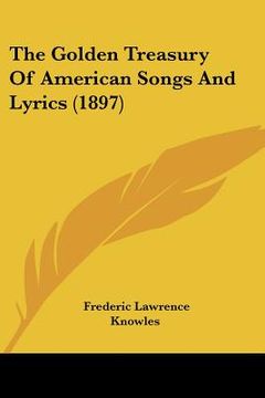 portada the golden treasury of american songs and lyrics (1897)