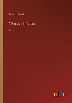portada A Passion in Tatters: Vol. I (en Inglés)