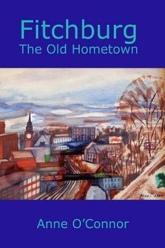 portada Fitchburg: The Old Hometown (en Inglés)