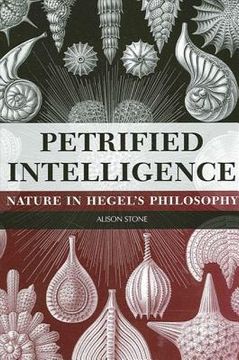 portada petrified intelligence: nature in hegel's philosophy