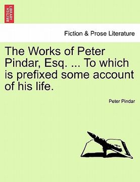 portada the works of peter pindar, esq. ... to which is prefixed some account of his life. (en Inglés)