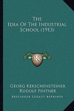 portada the idea of the industrial school (1913) (en Inglés)