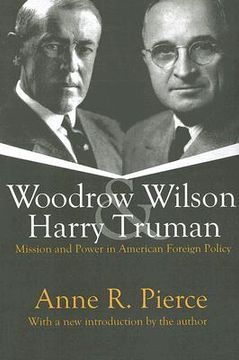 portada Woodrow Wilson and Harry Truman: Mission and Power in American Foreign Policy