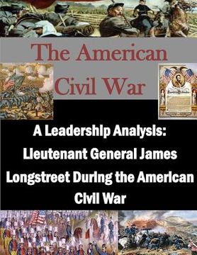portada A Leadership Analysis: Lieutenant General James Longstreet During the American Civil War (in English)