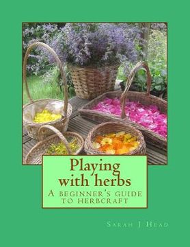 portada Playing with herbs: A beginner's guide to herbcraft (en Inglés)