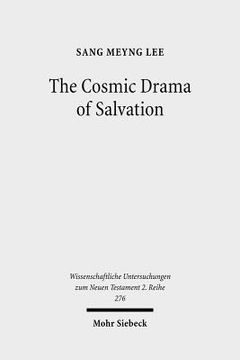 portada The Cosmic Drama of Salvation: A Study of Paul's Undisputed Writings from Anthropological and Cosmological Perspectives