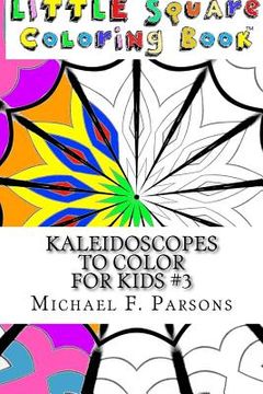 portada Kaleidoscopes to Color: For Kids #3 (en Inglés)