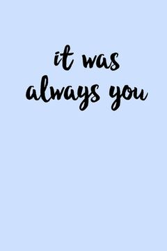 portada It Was Always You: Valentines Day gift for the one you love (en Inglés)