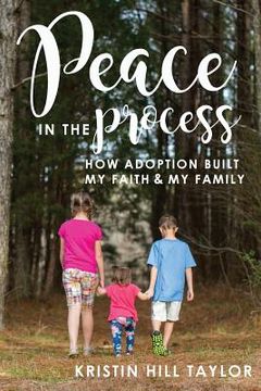 portada Peace in the Process: How Adoption Built My Faith & My Family