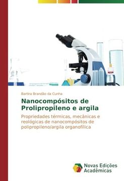 portada Nanocompósitos de Prolipropileno e argila: Propriedades térmicas, mecânicas e reológicas de nanocompósitos de polipropileno/argila organofílica (Portuguese Edition)