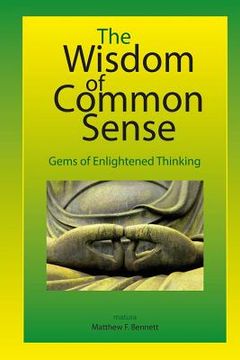 portada The Wisdom of Common Sense: Gems of Enlightened Thinking (in English)