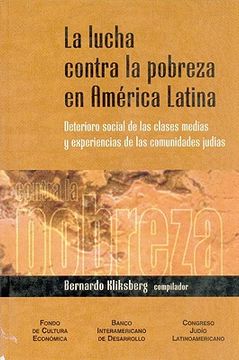 La Lucha Contra La Pobreza En America Latina: Deterioro Social de Las Clases Medias y Experiencias de Las Comunidades Judias (in Spanish)
