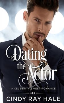 portada Dating the Actor: A Celebrity Sweet Romance (en Inglés)