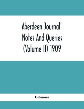 portada Aberdeen Journal Notes And Queries (Volume II) 1909 (en Inglés)