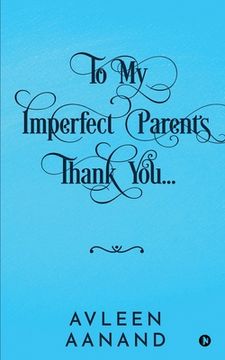 portada To My Imperfect Parents: Thank You (en Inglés)