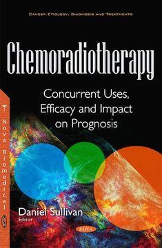 portada Chemoradiotherapy: Concurrent Uses, Efficacy & Impact on Prognosis (Cancer Etiology Diagnosis Trea)