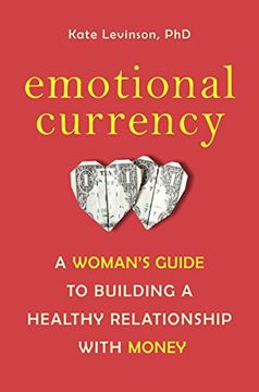 portada Emotional Currency: A Woman's Guide to Building a Healthy Relationship With Money (en Inglés)