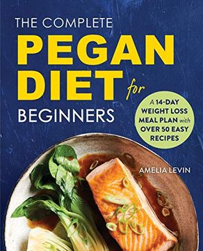 portada The Complete Pegan Diet for Beginners: A 14-Day Weight Loss Meal Plan With 50 Easy Recipes (in English)
