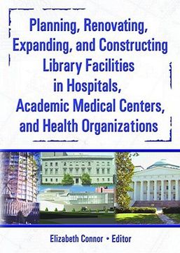 portada planning, renovating, expanding, and constructing library facilities in hospitals, academic medical (en Inglés)