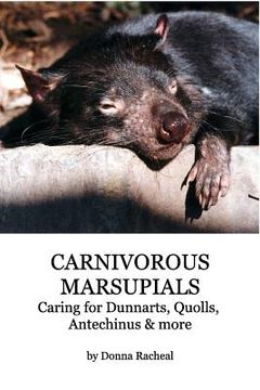 portada Carnivorous Marsupials - Caring for: a guide to keeping Dunnarts, Quolls, Antechinus & more (en Inglés)