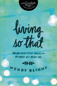 portada Living 'so That': Making Faith-Filled Choices in the Midst of a Messy Life (en Inglés)
