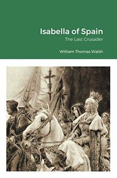 portada Isabella of Spain: The Last Crusader: The Last Crusader: (en Inglés)