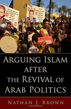 portada Arguing Islam After the Revival of Arab Politics (en Inglés)