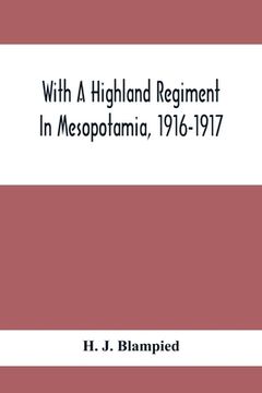 portada With a Highland Regiment in Mesopotamia, 1916-1917 (en Inglés)