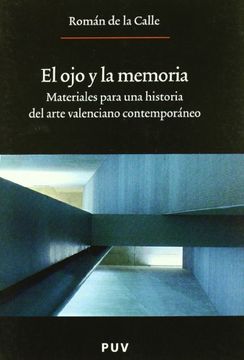 portada El ojo y la Memoria. Materiales Para una Historia del Arte Valenciano Contemporáneo (in Spanish)