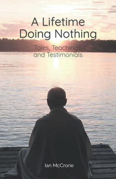 portada A Lifetime Doing Nothing: Tales, Teachings, and Testimonials (en Inglés)