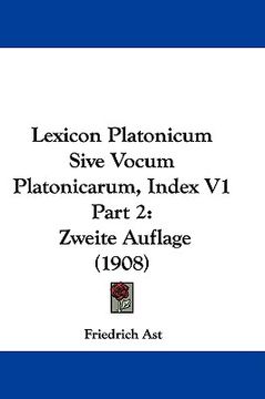 portada lexicon platonicum sive vocum platonicarum, index v1 part 2: zweite auflage (1908)
