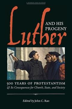 portada Luther and His Progeny: 500 Years of Protestantism and Its Consequences for Church, State, and Society (in English)