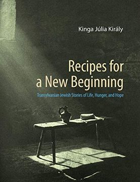 portada Recipes for a new Beginning: Transylvanian Jewish Stories of Life, Hunger, and Hope (en Inglés)