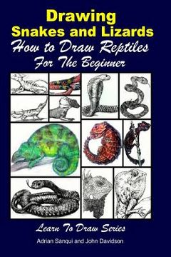 portada Drawing Snakes and Lizards - How to Draw Reptiles For the Beginner