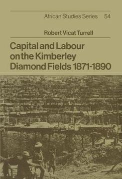 portada Capital and Labour on the Kimberley Diamond Fields, 1871-1890 Hardback (African Studies) 