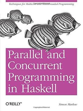 portada Parallel and Concurrent Programming in Haskell: Techniques for Multicore and Multithreaded Programming (en Inglés)