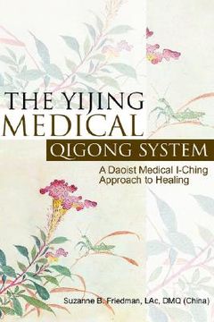 portada The Yijing Medical Qigong System: A Daoist Medical I-Ching Approach to Healing (in English)