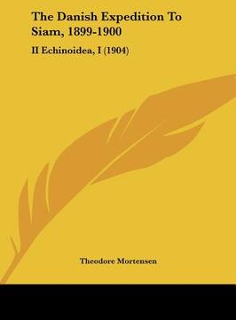 portada the danish expedition to siam, 1899-1900: ii echinoidea, i (1904) (en Inglés)