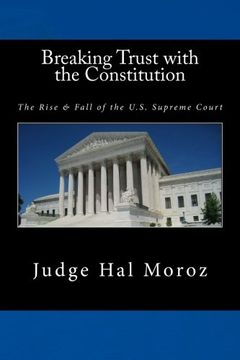 portada Breaking Trust with the Constitution: The Rise & Fall of the U.S. Supreme Court